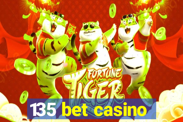 135 bet casino